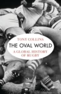 The Oval World : A Global History of Rugby