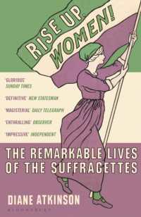 Rise Up Women! : The Remarkable Lives of the Suffragettes