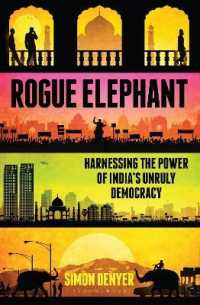 Rogue Elephant : Harnessing the Power of India's Unruly Democracy