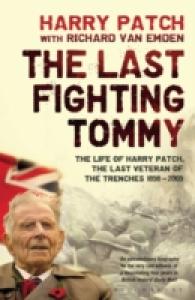 The Last Fighting Tommy : The Life of Harry Patch, Last Veteran of the Trenches, 1898-2009, Centenary Anniversary Edition （ANV）