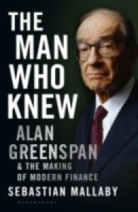Man Who Knew : The Life & Times of Alan Greenspan -- Paperback