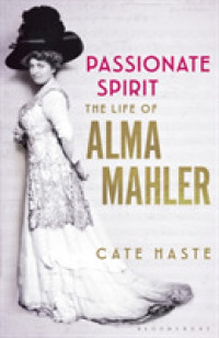 Passionate Spirit : The Life of Alma Mahler -- Hardback