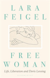 Free Woman : Life， Liberation and Doris Lessing -- Hardback
