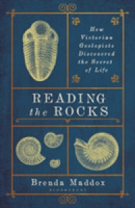 Reading the Rocks : How Victorian Geologists Discovered the Secret of Life -- Hardback