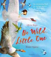 オリヴィア・ホープ／ダニエル・イグヌス『ひろいせかいは　きみのもの』（原書）<br>Be Wild, Little One
