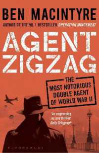 Agent Zigzag : The True Wartime Story of Eddie Chapman: Lover, Traitor, Hero, Spy