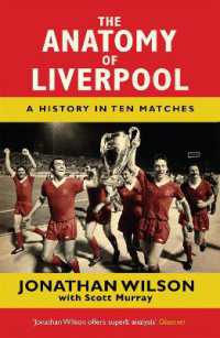 The Anatomy of Liverpool : A History in Ten Matches (The Anatomy of)