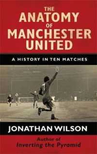 The Anatomy of Manchester United : A History in Ten Matches