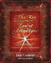 The Key to Living the Law of Attraction : The Secret to Creating the Life of Your Dreams