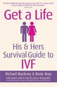 Get a Life : His & Hers Survival Guide to Ivf （1ST）