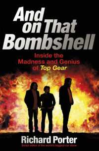 And on That Bombshell : Inside the Madness and Genius of TOP GEAR