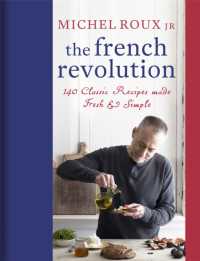 The French Revolution : 140 Classic Recipes made Fresh & Simple