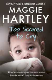 Too Scared to Cry : A collection of heart-warming and inspiring stories showing the power of a foster mother's love (A Maggie Hartley Foster Carer Story)