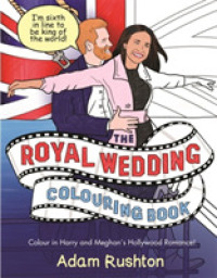 The Royal Wedding Colouring Book : Colour in Harry and Meghan's Hollywood Romance （CLR CSM）