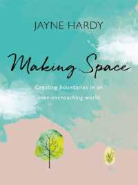 Making Space : Creating boundaries in an ever-encroaching world