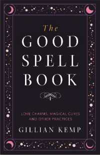 The Good Spell Book : Love Charms, Magical Cures and Other Practices