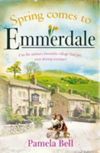Spring Comes to Emmerdale : The Heart-Warming and Heart-Wrenching Wartime Saga