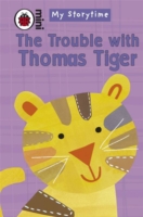 My Storytime: the Trouble with Thomas Tiger -- Hardback