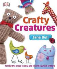 Crafty Creatures : Follow the Steps to Sew and Knit the Cutest Critters