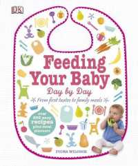 Feeding Your Baby Day by Day : From First Tastes to Family Meals -- Hardback