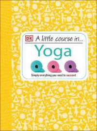A Little Course in Yoga : Simply Everything You Need to Succeed