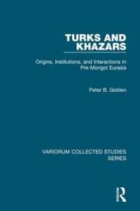Turks and Khazars : Origins, Institutions, and Interactions in Pre-Mongol Eurasia (Variorum Collected Studies)