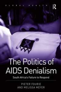 AIDS否認主義の政治学：南アフリカの対応の失敗<br>The Politics of AIDS Denialism : South Africa's Failure to Respond (Routledge Global Health Series)