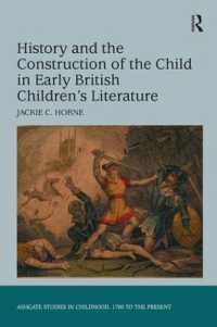 初期イギリス児童文学における歴史と子ども像の構築<br>History and the Construction of the Child in Early British Children's Literature (Studies in Childhood, 1700 to the Present)