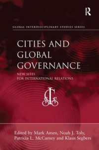 都市とグローバル・ガバナンス：国際関係のための新しい場所<br>Cities and Global Governance : New Sites for International Relations (Global Interdisciplinary Studies Series)
