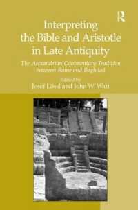 Interpreting the Bible and Aristotle in Late Antiquity : The Alexandrian Commentary Tradition between Rome and Baghdad