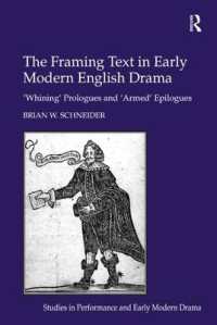 The Framing Text in Early Modern English Drama : 'Whining' Prologues and 'Armed' Epilogues