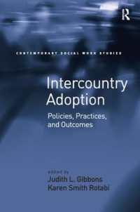 国際養子縁組<br>Intercountry Adoption : Policies, Practices, and Outcomes (Contemporary Social Work Studies)