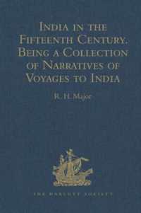India in the Fifteenth Century : Being a Collection of Narratives of Voyages to India in the Century preceding the Portuguese Discovery of the Cape of Good Hope; from Latin， Persian， Russian， and Italian Sources， now first Translated into English (Ha