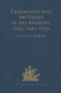 Expeditions into the Valley of the Amazons, 1539, 1540, 1639 (Hakluyt Society, First Series)
