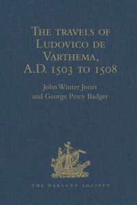 The travels of Ludovico de Varthema in Egypt， Syria， Arabia Deserta and Arabia Felix， in Persia， India， and Ethiopia， A.D. 1503 to 1508 (Hakluyt Society， First Series)