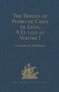 The Travels of Pedro de Cieza de León, A.D. 1532-50, contained in the First Part of his Chronicle of Peru : Volume I (Hakluyt Society, First Series)