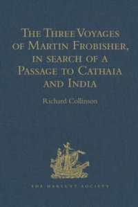 The Three Voyages of Martin Frobisher， in search of a Passage to Cathaia and India by the North-West， A.D. 1576-8 : Reprinted from the First Edition of Hakluyt's Voyages， with Selections from Manuscript Documents in the British Museum and State Paper