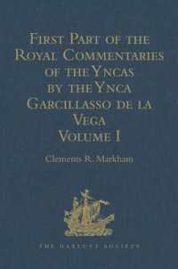First Part of the Royal Commentaries of the Yncas by the Ynca Garcillasso de la Vega : Volume I (Containing Books I, II, III, and IV) (Hakluyt Society, First Series)
