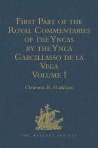 First Part of the Royal Commentaries of the Yncas by the Ynca Garcillasso de la Vega : Volume I (Containing Books I， II， III， and IV) (Hakluyt Society， First Series)
