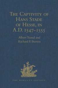 The Captivity of Hans Stade of Hesse， in A.D. 1547-1555， among the Wild Tribes of Eastern Brazil (Hakluyt Society， First Series)