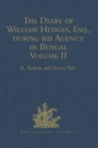 The Diary of William Hedges， Esq. (afterwards Sir William Hedges)， during his Agency in Bengal : Volume II as well as on his Voyage Out and Return Overland (1681-1687) (Hakluyt Society， First Series)