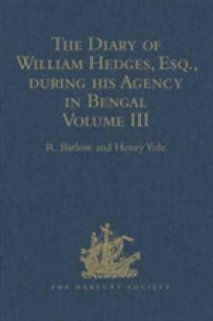 The Diary of William Hedges， Esq. (afterwards Sir William Hedges)， during his Agency in Bengal : Volume III as well as on his Voyage Out and Return Overland (1681-1687) (Hakluyt Society， First Series)