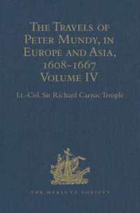 The Travels of Peter Mundy， in Europe and Asia， 1608-1667 : Volume IV: Travels in Europe 1639-1647 (Hakluyt Society， Second Series)