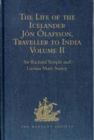 The Life of the Icelander Jón Ólafsson, Traveller to India, Written by Himself and Completed about 1661 A.D. : With a Continuation, by Another Hand, up to his Death in 1679. Volume II (Hakluyt Society, Second Series)