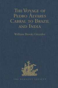 The Voyage of Pedro Álvares Cabral to Brazil and India : From Contemporary Documents and Narratives (Hakluyt Society, Second Series)