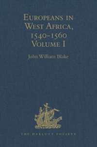 Europeans in West Africa, 1540-1560 : Volume I: Documents to illustrate the nature and scope of Portuguese enterprise in West Africa, the abortive attempt of Castilians to create an empire there, and the early English voyages to Barbary and Guinea (H