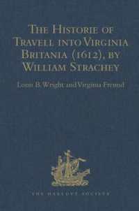 The Historie of Travell into Virginia Britania (1612), by William Strachey, gent (Hakluyt Society, Second Series)