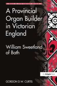 A Provincial Organ Builder in Victorian England : William Sweetland of Bath (Music in Nineteenth-century Britain)