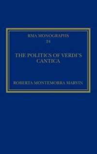 The Politics of Verdi's Cantica (Royal Musical Association Monographs)