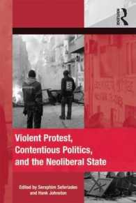 暴力的抵抗運動、対決の政治とネオリベラル国家<br>Violent Protest, Contentious Politics, and the Neoliberal State (The Mobilization Series on Social Movements, Protest, and Culture)